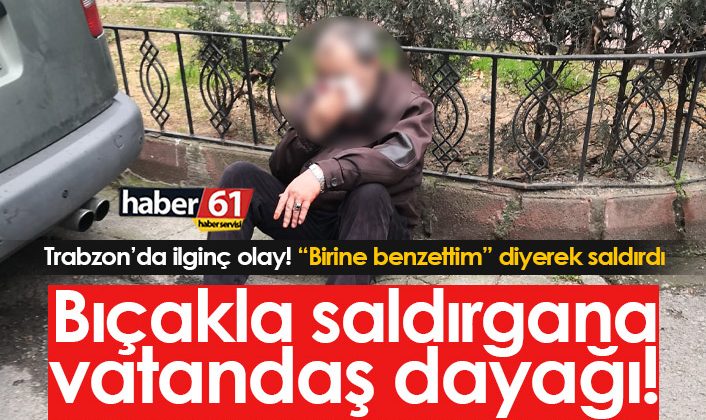 Trabzon’da dikkat çeken bir olay gerçekleşti! Bıçak kullanarak saldırdı, “birine benzettim” şeklinde açıklama yaptı Trabzon’da meydana gelen haber.