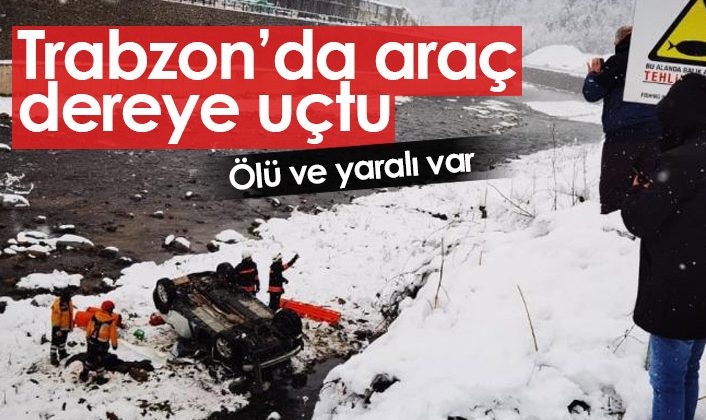 Trabzon’da meydana gelen kazada bir kişi hayatını kaybetti, bir kişi yaralandı!