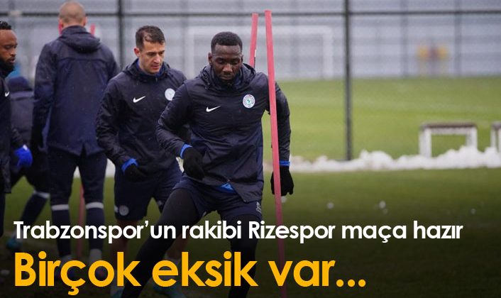 Trabzonspor’un rakibi Rizespor hazır olarak maça çıkacak