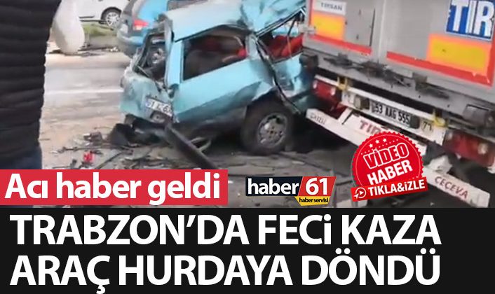 Trabzon’da üzücü kaza! Bir kişi hayatını kaybetti