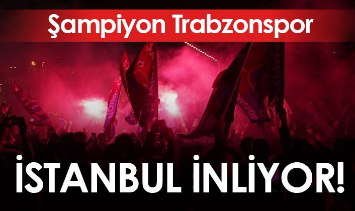 İstanbul’da Trabzonspor şampiyonluğu büyük bir coşkuyla kutlanıyor Trabzonspor’a dair haber İstanbul’dan geliyor