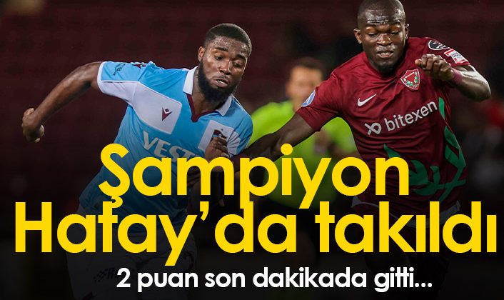 Trabzonspor, Hatay deplasmanında şampiyonluk coşkusunu yaşayamadı