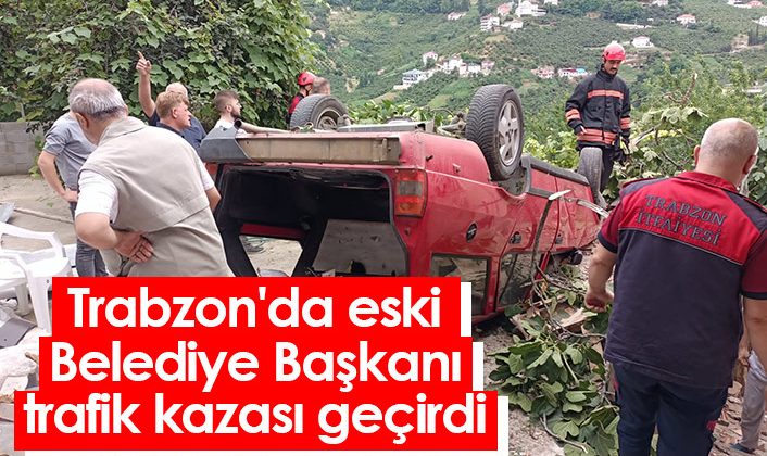 Trabzon’da eski Belediye Başkanı trafik kazası yaşadı