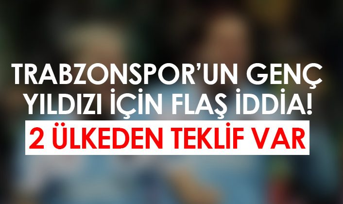 Trabzonspor’un genç yeteneğiyle ilgili şok iddia!