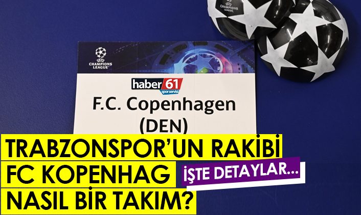 Trabzonspor’un rakibi olan FC Kopenhag takımı hakkında neler biliyoruz? İşte ayrıntılar…
