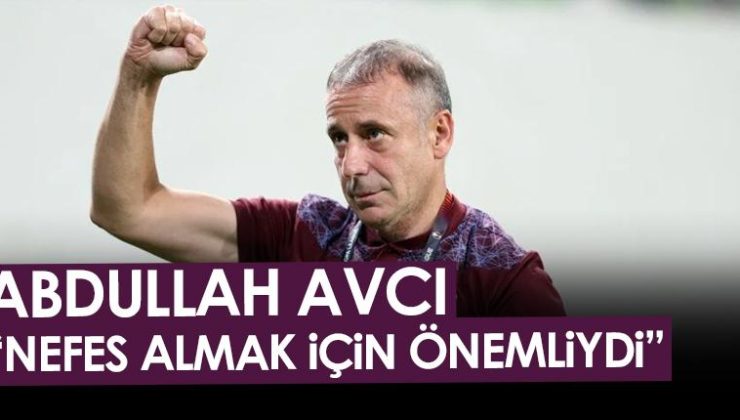 Trabzonspor’un teknik direktörü Avcı, “Nefes almak için çok önemliydi” diyor