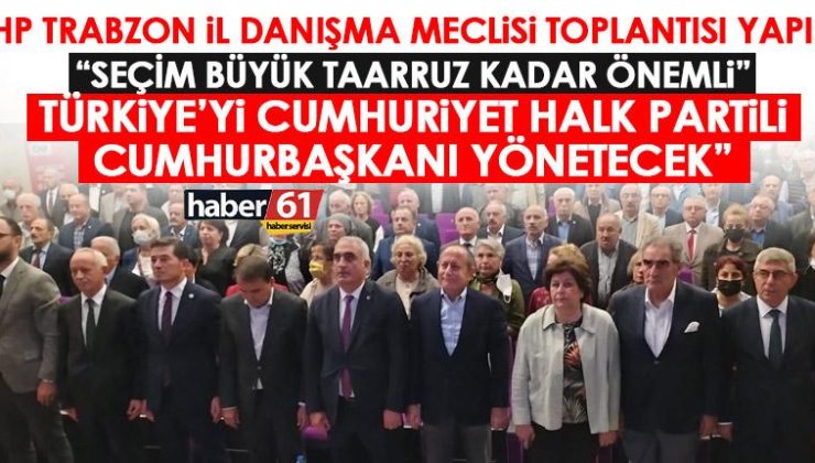 CHP Trabzon İl Başkanı Ömer HacısalihoğluSeçimler, büyük bir taarruz kadar kritik