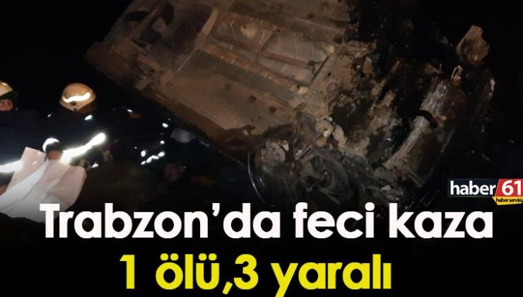 Trabzon’da korkunç bir kaza1 kişi hayatını kaybetti, 3 kişi yaralandı i