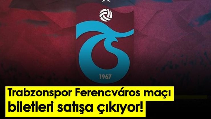 Trabzonspor Ferencváros maçının biletleri satışa sunuluyor
