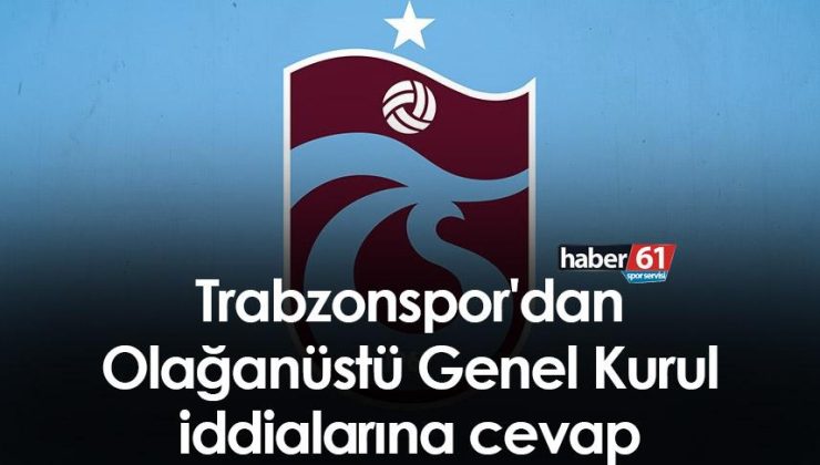 Trabzonspor, Olağanüstü Genel Kurul iddialarına yanıt verdi.