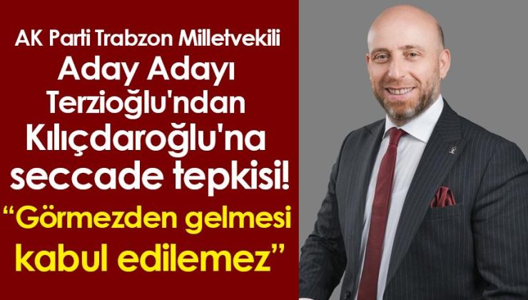 AK Parti Trabzon Milletvekili Aday Adayı Mehmet Hakan Terzioğlu, Kılıçdaroğlu’nun seccadeye tepkisine karşı duruyor!