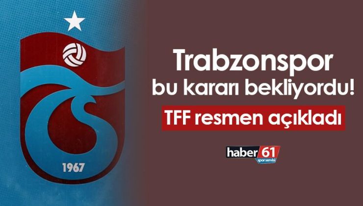 TFF, resmi olarak beklenen açıklamayı yaptı – Trabzonspor sevindi!
