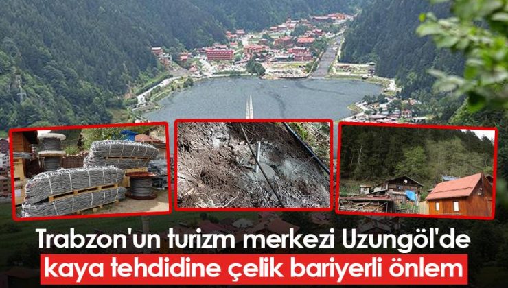 Trabzon’un turizm merkezi Uzungöl’de kaya tehlikesini önlemek için çelik bariyerli önlem alındı.