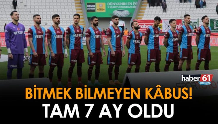 Trabzonspor’un devam eden kâbusu! Tam 7 aydır…