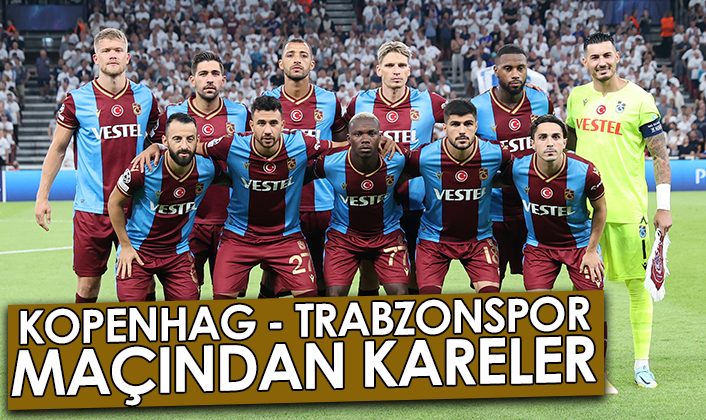 Kopenhag-Trabzonspor Maçının Anları