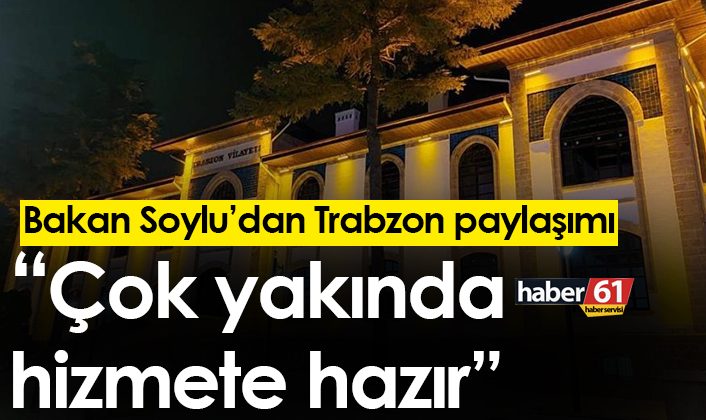 Bakan Soylu’dan Trabzon’a ilişkin paylaşım! “Çok yakında faaliyete geçmeye hazırız”