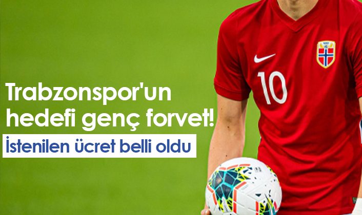 Trabzonspor’un amacı genç bir forvet! İstenilen ücret açıklandı