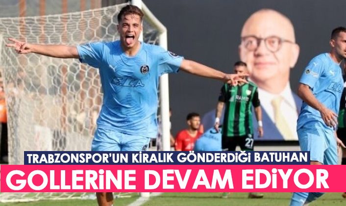 Trabzonspor’un kiralık olarak gönderdiği Batuhan, gol atmaya devam ediyor