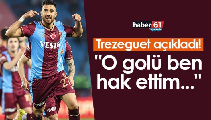 Trabzonspor’da Trezeguet açıkladı! “Ben o golü hak ettim…”