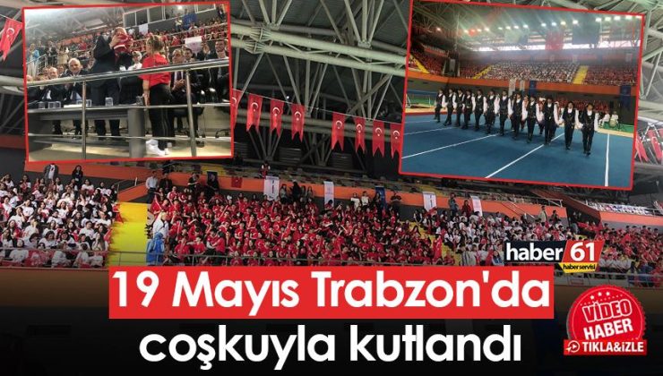 19 Mayıs Trabzon’da heyecanla kutlandı leri