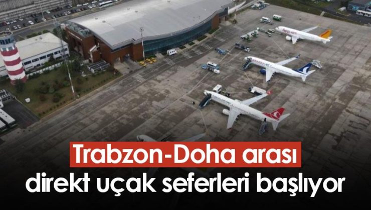 Trabzon-Doha arasında doğrudan uçuş seferleri başlıyor