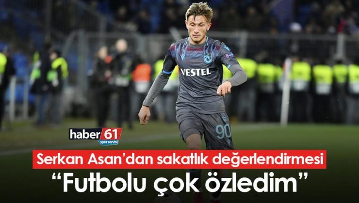 Trabzonspor’da Serkan AsanFutbolu çok özledim