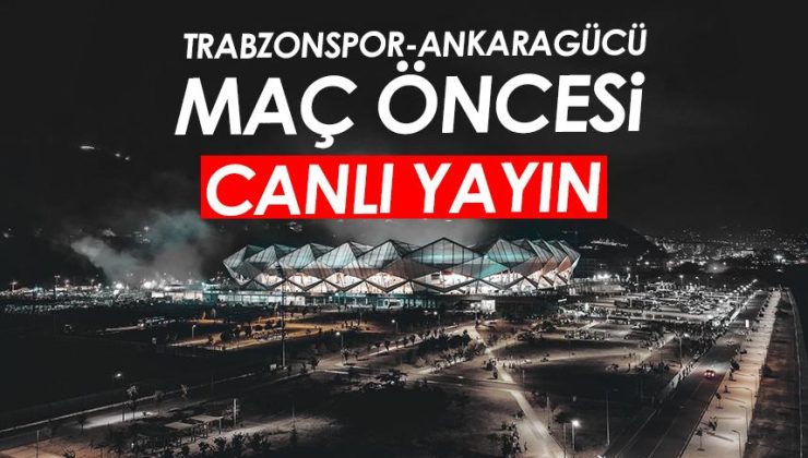 Trabzonspor-Ankaragücü maçı öncesi canlı skor