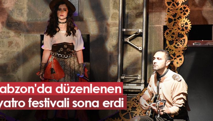 Trabzon’da gerçekleşen tiyatro festivali sona erdi