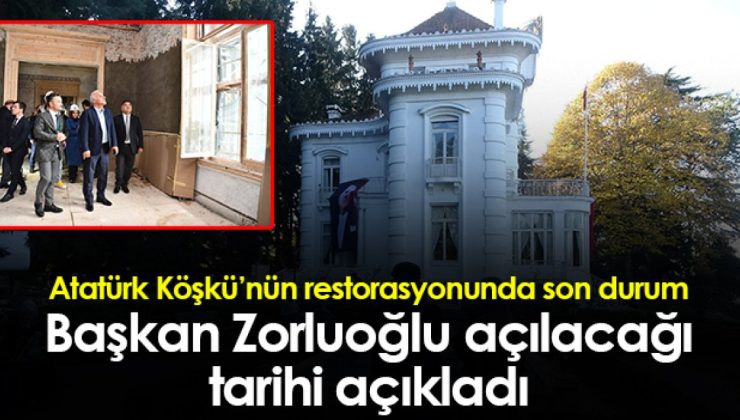 Başkan Zorluoğlu, Atatürk Köşkü’nün son durumunu açıkladı ve tarih verdi.