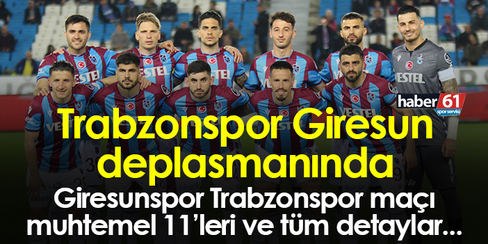 Giresunspor Trabzonspor maçı ne zaman ve hangi kanalda?