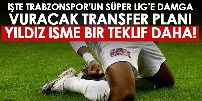 Trabzonspor, bir yıldız isme daha teklif yapıyor! Süper Lig’e etki yapacak transfer planı burada