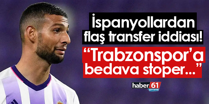 İspanyollardan sürpriz iddia! “Trabzonspor’a ücretsiz stoper…”