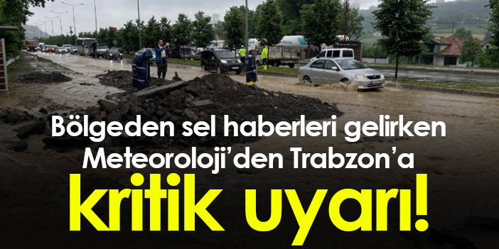 Meteoroloji’den Trabzon için önemli uyarı!