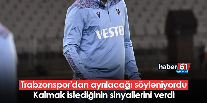 Trabzonspor’dan ayrılacağı söylentileri ortaya çıktı! Ancak, kalmak istediğine dair işaretler verdi.