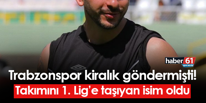 Trabzonspor kiralık futbolcularıyla başarıya ulaştı! Takımı 1. Lig’e taşıdı