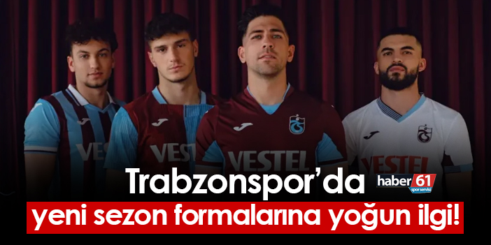 Trabzonspor’un yeni sezon formaları büyük ilgi görüyor!