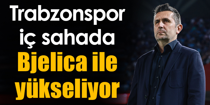 Bjelica ile Trabzonspor iç sahada yükselişini sürdürüyor