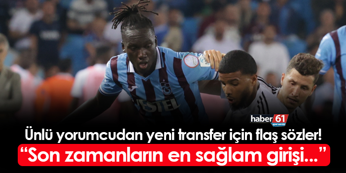 Ünlü yorumcu Trabzonspor’un yeni transferine övgü yağdırdı! “En etkileyici girişlerden biri olan…”