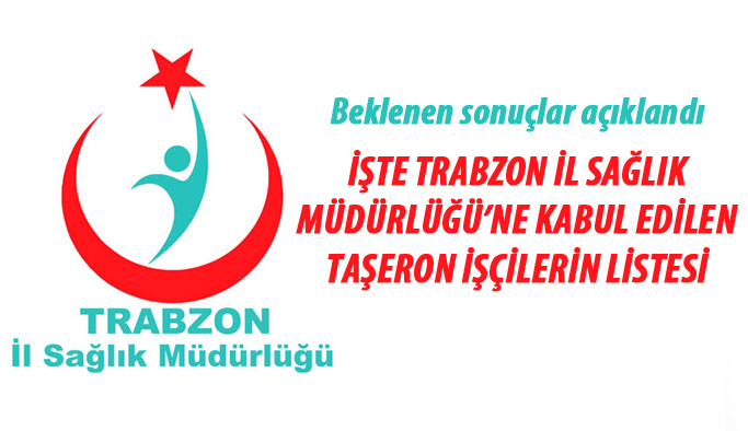 Trabzon İl Sağlık Müdürlüğü kadroya kabul edilen taşeron işçiler açıklandı