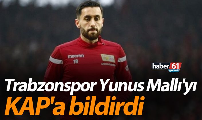 Trabzonspor, Yunus Mallı’yı KAP’a resmen bildirdi |