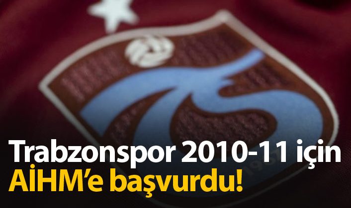 Trabzonspor Avrupa İnsan Hakları Mahkemesi’ne başvurdu |
