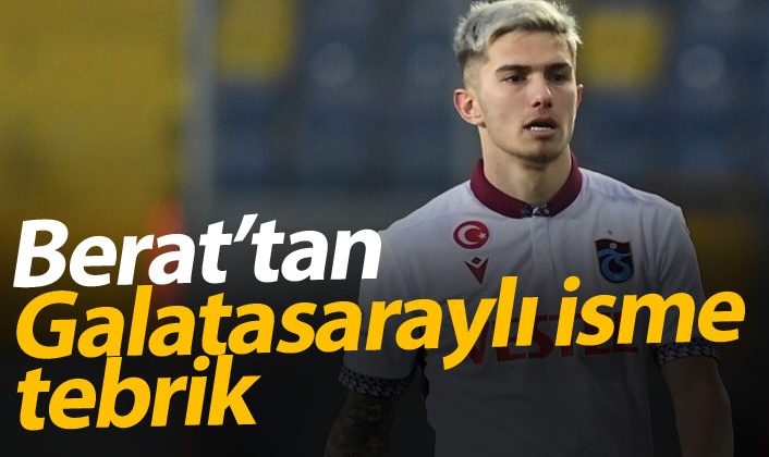 Berat’tan Galatasaraylı oyuncuya tebrik