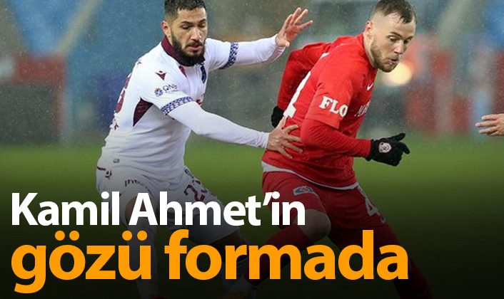 Kamil Ahmet   de formayı istiyor
