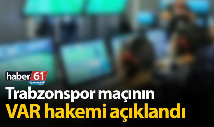 Galatasaray – Trabzonspor maçının VAR hakemi açıklandı