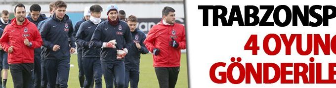 bu başlığı türkçe yeniden yaz Trabzonspor’da 4 oyuncu gönderilebilir
